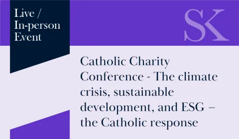 Catholic Charity Conference - The climate crisis, sustainable development, and ESG – the Catholic response