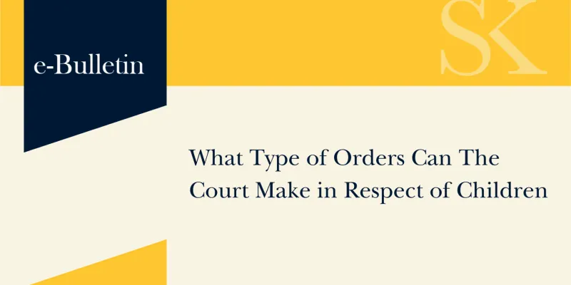 What Type of Orders Can The Court Make in Respect of Children